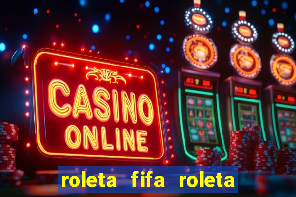 roleta fifa roleta times fifa